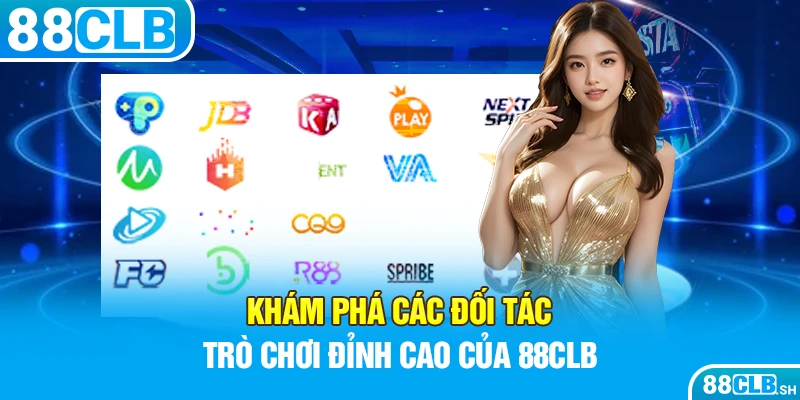 Khám phá các đối tác trò chơi đỉnh cao của 88CLB