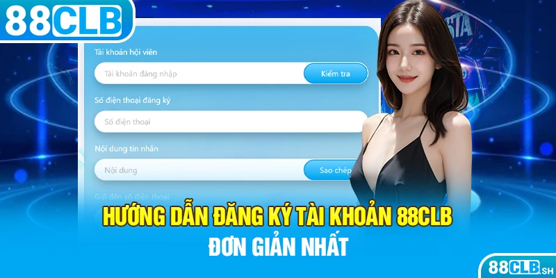 Hướng dẫn đăng ký tài khoản cá cược 88CLB đơn giản