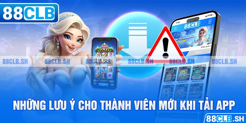 Những lưu ý cho thành viên mới khi tải app 88clb 