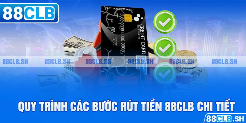 Quy trình các bước rút tiền 88CLB chi tiết